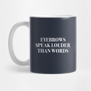 Eyebrows Speak Louder Than Words navy blue Mug